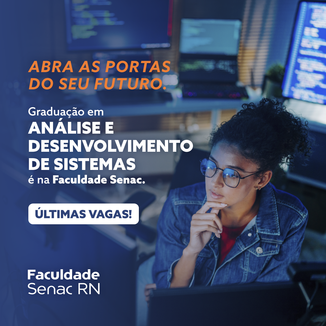 Faculdade Senac RN abre matrículas para curso de Análise e Desenvolvimento de Sistemas